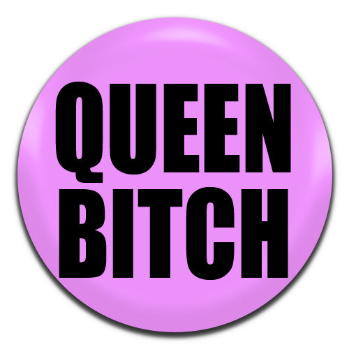 Queen Bitch Offensive Novelty Pink 25mm / 1 Inch D-pin Button Badge