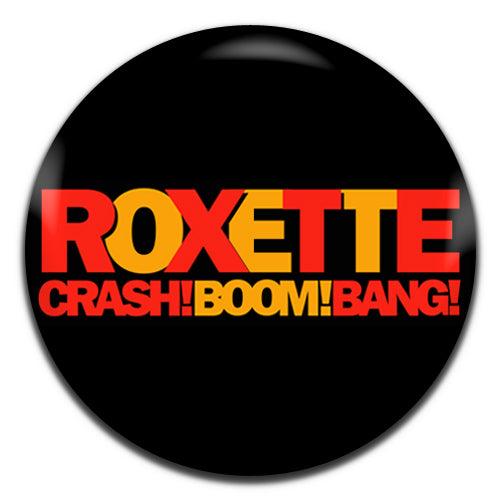 Roxette Crash Boom Bang Pop Rock 90's 25mm / 1 Inch D-pin Button Badge