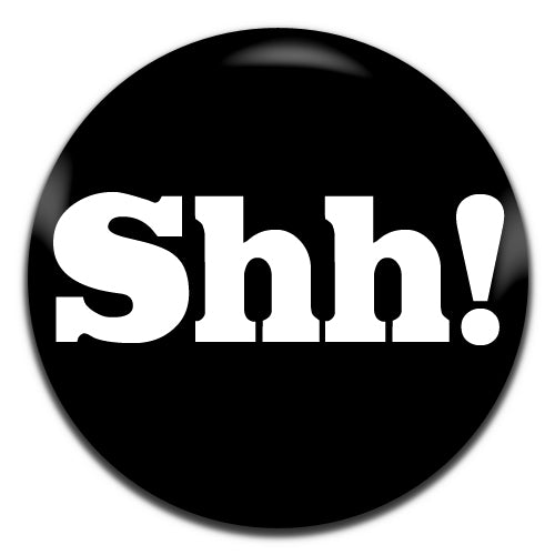 Shh! Black Funny Offensive Novelty 25mm / 1 Inch D-pin Button Badge