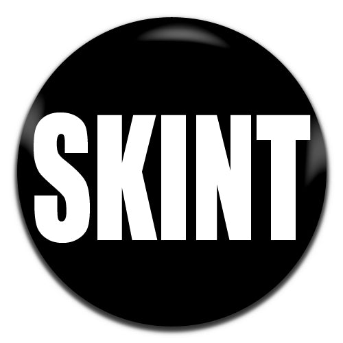 Skint Black Funny Novelty 25mm / 1 Inch D-pin Button Badge