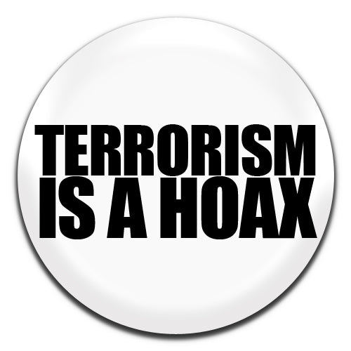 Terrorism Is A Hoax White Conspiracy 25mm / 1 Inch D-pin Button Badge