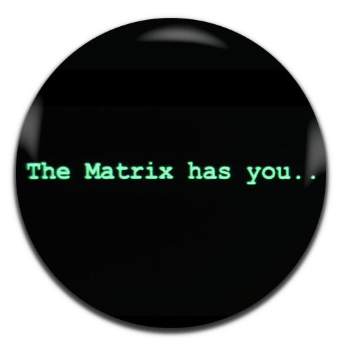 The Matrix Has You Movie Sci-Fi Film 90's 00's 25mm / 1 Inch D-pin Button Badge