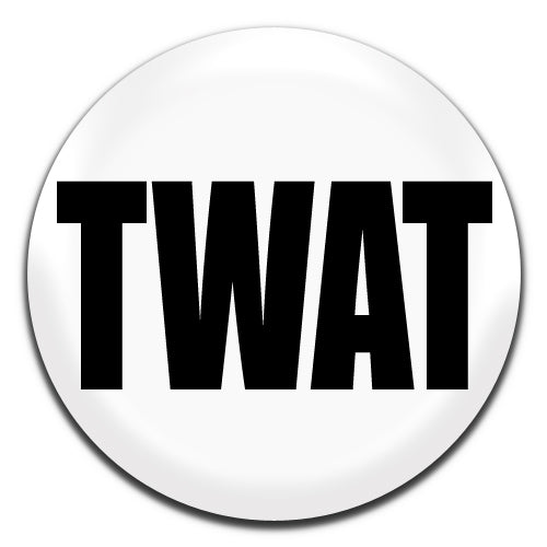 Twat White 25mm / 1 Inch D-pin Button Badge