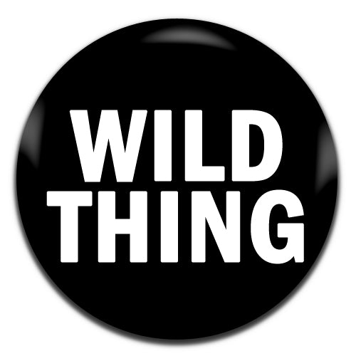 Wild Thing Black 25mm / 1 Inch D-pin Button Badge