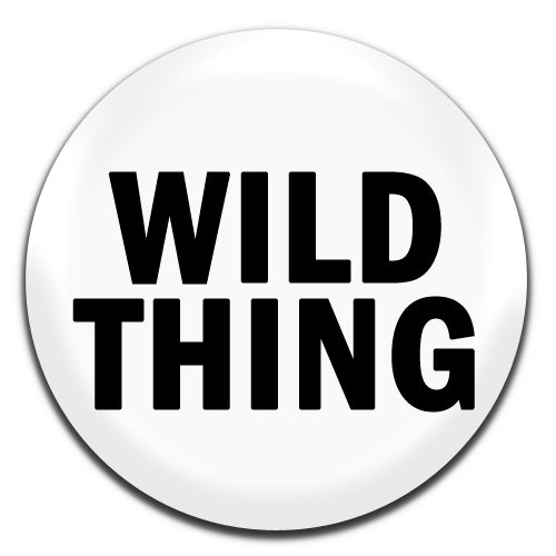 Wild Thing White 25mm / 1 Inch D-pin Button Badge