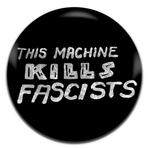 This Machine Kills Fascists Woody Guthrie Black 25mm / 1 Inch D-pin Button Badge