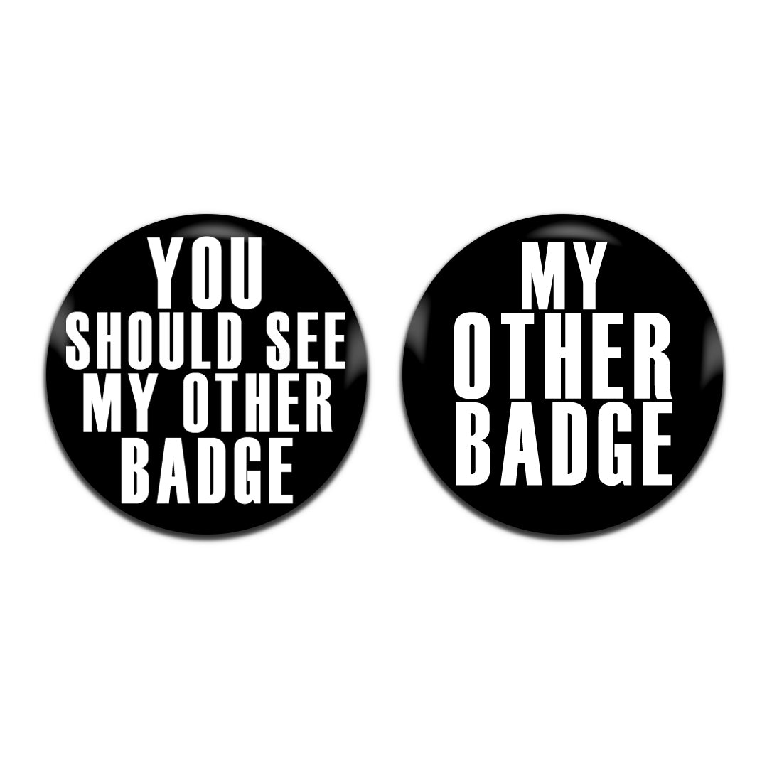 You Should See My Other Badge 25mm / 1 Inch D-Pin Button Badges (2x Set)